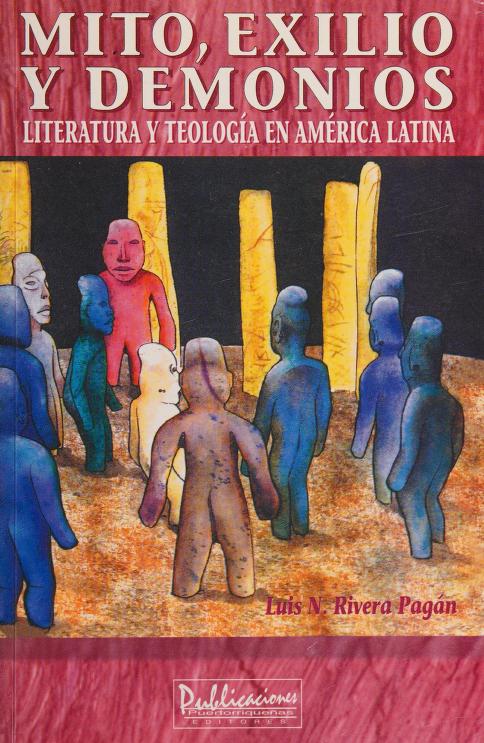 Mito, exilio y demonios : literatura y teología en América Latina : Rivera  Pagán, Luis : Free Download, Borrow, and Streaming : Internet Archive